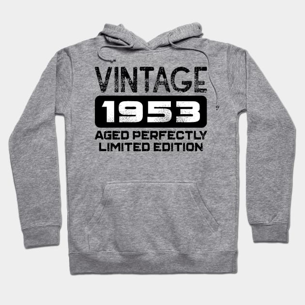 Birthday Gift Vintage 1953 Aged Perfectly Hoodie by colorsplash